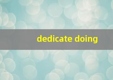 dedicate doing